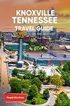 The Expert's Travel Guide to Knoxvi