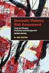 Domestic Violence Risk Assessment: Tools for Effective Prediction and Management