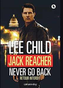 Jack Reacher Never go back (Retour interdit) (Une aventure de Jack Reacher t. 17)