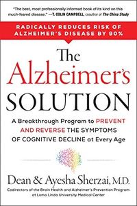 The Alzheimer's Solution: A Breakthrough Program to Prevent and Reverse the Symptoms of Cognitive Decline at Every Age