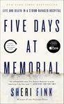 Five Days at Memorial: Life and Death in a Storm-Ravaged Hospital