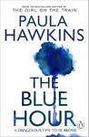 The Blue Hour: The addictive instant Sunday Times bestseller from the multi-million-copy bestselling author of The Girl on the Train