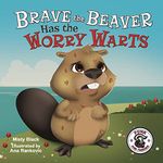 Brave the Beaver Has the Worry Warts: Anxiety tool for kids aged 3-8 (Punk and Friends Learn Social Skills)