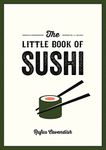 The Little Book of Sushi: A Pocket Guide to the Wonderful World of Sushi, Featuring Trivia, Recipes and More