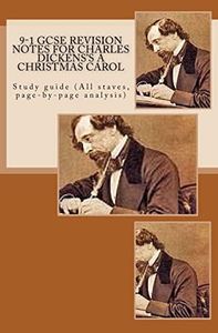 9-1 GCSE REVISION NOTES for CHARLES DICKENS'S A CHRISTMAS CAROL: Study guide (All staves, page-by-page analysis)