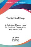 The Spiritual Harp: A Collection of Vocal Music for the Choir, Congregation and Social Circle