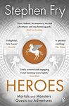 Heroes: The myths of the Ancient Greek heroes retold (Stephen Fry’s Greek Myths Book 2)