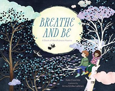 Breathe and Be: A Book of Mindfulness Poems