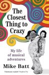 The Closest Thing to Crazy: My Life