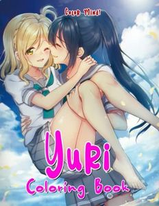 Yuri Coloring Book: Get Into The Yuri Anime Manga World With Unique Illustrations For Teens And Adults