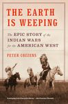 The Earth Is Weeping: The Epic Story of the Indian Wars for the American West