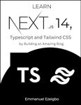 Learn Next.js 14, Typescript and Tailwind CSS : by Building an Amazing Blog