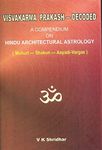 VISVAKARMA PRAKASH — DECODED “A Compendium on Hindu Architectural Astrology”