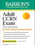 Adult CCRN Exam Premium: Study Guide for the Latest Exam Blueprint, Includes 3 Practice Tests, Comprehensive Review, and Online Study Prep (Barron's Test Prep)