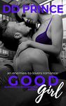 Good Girl : An Enemies-to-Lovers, Roommate Romance (Alphahole Roommates Book 2)