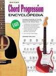 Guitar Chord Progression Encyclopedia: Includes Hundreds of Chords and Chord Progressions in All Styles in All Twelve Ke: Includes Hundreds of Chords and Chord Progressions in All Styles in All Twelve Keys