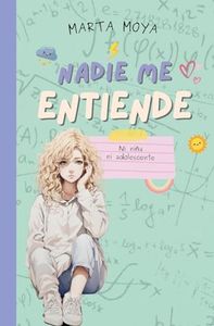 Nadie me entiende: Ni niña, ni adolescente.