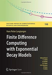 Finite Difference Computing with Exponential Decay Models (Lecture Notes in Computational Science and Engineering Book 110)