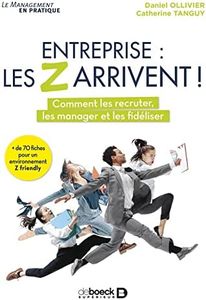 Entreprise : les Z arrivent !: Comment les recruter, les manager et les fidéliser