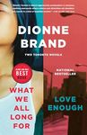 What We All Long For / Love Enough: Two Toronto Novels