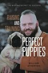 Raising and Training Perfect Puppie