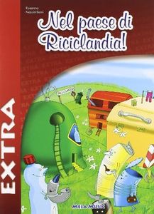 Nel paese di riciclandia extra. Con CD-Audio