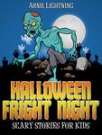 Halloween Fright Night: Scary Halloween Stories to Tell in the Dark (Haunted Halloween Fun Book 7)