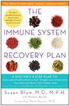 The Immune System Recovery Plan: A Doctor's 4-Step Plan To: Achieve Optimal Health and Feel Your Best, Strengthen Your Immune System, Treat Autoimmune Disease, and See Immediate Results