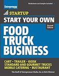 Start Your Own Food Truck Business: Cart Trailer Kiosk Standard and Gourmet Trucks Mobile Catering Bustaurant (StartUp Series)