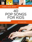 40 Pop Songs for Kids: Really Easy Piano Songbook