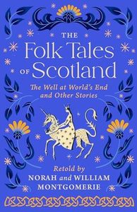 The Folk Tales of Scotland: The Well at the World's End and Other Stories