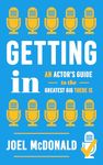 Getting In: An Actor's Guide to the Greatest Gig There Is