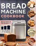 Bread Machine Cookbook: Set-and-Forget Recipes for Healthy Bread the Whole Family Will Love – Perfect, Golden Loaves Every Time.