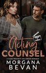 Acting Counsel: A Close Proximity Hollywood Romance (Kings of Screen Celebrity Romance Book 3)