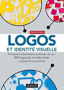 Logos et identité visuelle - Principes fondamentaux et études de cas: Principes fondamentaux et études de cas