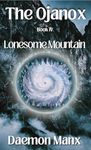 The Ojanox IV: Lonesome Mountain (The Ojanox Series Book 4)