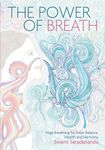 The Power of Breath: Yoga Breathing for Inner Balance, Health and Harmony