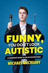 Funny, You Don't Look Autistic: A C