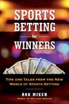 Sports Betting for Winners: Tips and Tales from the New World of Sports Betting