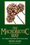 The Macrobiotic Way: Complete Macrobiotic Diet and Exercise Book