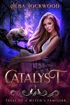 Catalyst: A Paranormal Reverse Harem Romance (Tales of a Witch's Familiar Book 1)