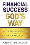 Financial Success God's Way: Millionaire Secrets to Overflowing Wealth (Keys to Christian Personal Growth)