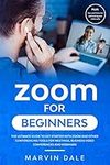Zoom For Beginners: The Ultimate Gu