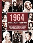 1964: What A Year To Be Born!: A Birthday Gift to Treasure: 10 (What A Year To Be Born Series)