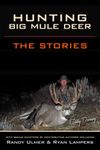 HUNTING BIG MULE DEER: The Stories