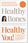 Healthy Bones Healthy You! Build Strong, Vibrant Bones Naturally to Rewrite Your Aging Story and Live Without Limits. Guide on How to Prevent Osteoporosis with Proper Prevention. Bone Health Guide By Lara Pizzorno