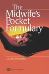 The Midwife's Pocket Formulary: Commonly prescribed drugs for mother and child. drugs and breastfeeding. contra indications and side effects. 2e by Banister Dip HE in Midwifery. Claire ( 2004 ) Paperback