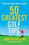 50 Greatest Golf Tips: Make that dream round a reality