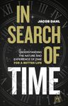 In Search of Time: Understanding the nature and experience of time for a better life