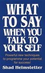 What to Say When You Talk to Your Self [ Yourself ]